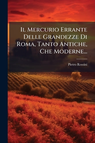 Il Mercurio Errante Delle Grandezze Di Roma, Tanto Antiche, Che Modern cover
