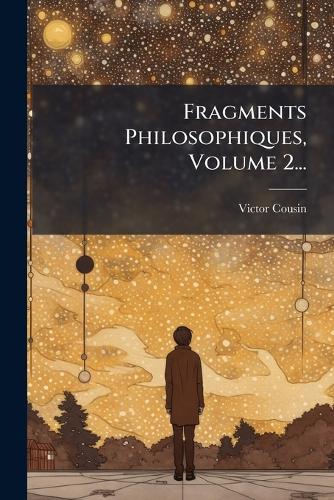 Fragments Philosophiques, Volume 2... cover