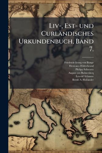 Liv-, Est- und Curländisches Urkundenbuch, Band 7. cover