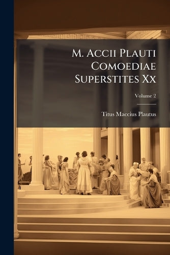 M. Accii Plauti Comoediae Superstites Xx cover