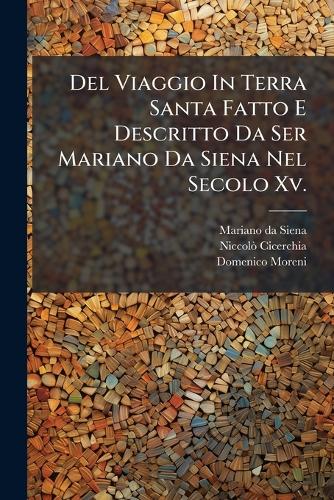 Del Viaggio In Terra Santa Fatto E Descritto Da Ser Mariano Da Siena N cover