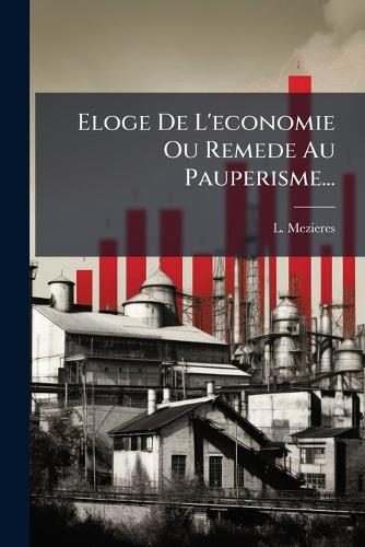 Eloge De L'economie Ou Remede Au Pauperisme... cover