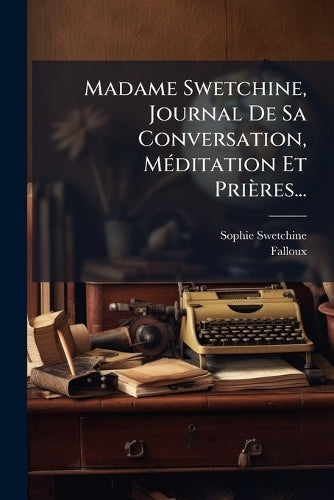 Madame Swetchine, Journal De Sa Conversation, MÃ(c)ditation Et Prières cover