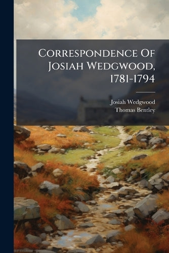 Correspondence Of Josiah Wedgwood, 1781-1794 cover