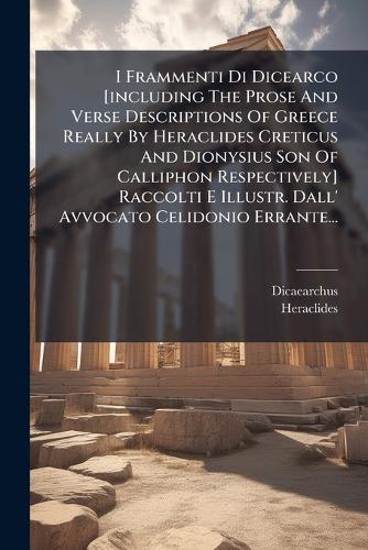 I Frammenti Di Dicearco [including The Prose And Verse Descriptions Of cover