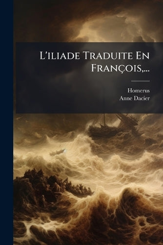 L'iliade Traduite En François, ... cover