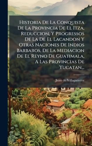 Historia De La Conquista De La Provincia De El Itza, Reduccion, Y Prog cover