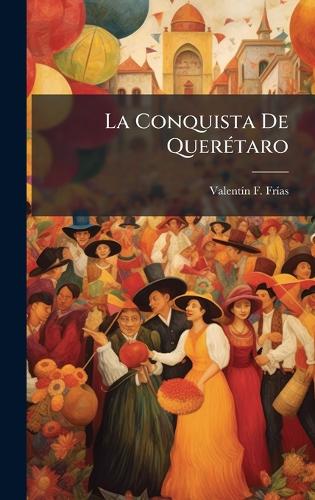 La Conquista De QuerÃ(c)taro cover