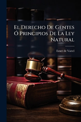 El Derecho De Gentes Ã" Principios De La Ley Natural cover