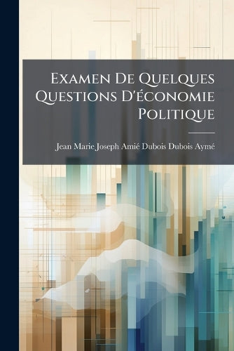 Examen De Quelques Questions D'Ã(c)conomie Politique cover