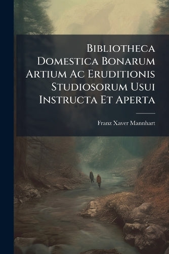 Bibliotheca Domestica Bonarum Artium Ac Eruditionis Studiosorum Usui I cover