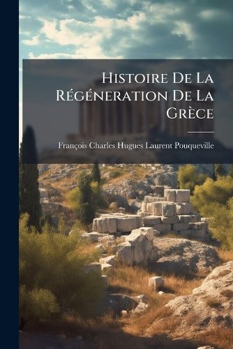 Histoire De La RÃ(c)gÃ(c)neration De La Grèce cover