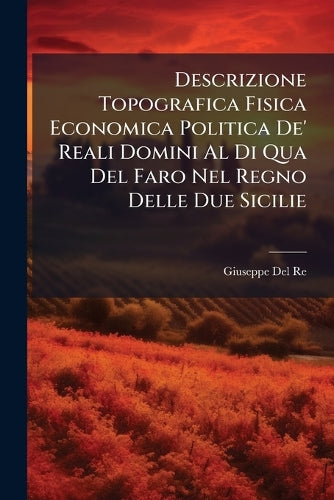 Descrizione Topografica Fisica Economica Politica De' Reali Domini Al cover