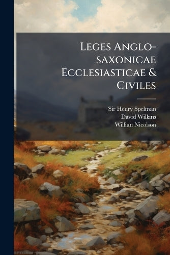Leges Anglo-saxonicae Ecclesiasticae & Civiles cover