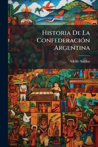 Historia De La ConfederaciÃ3n Argentina cover