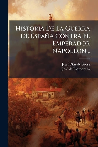 Historia De La Guerra De España Contra El Emperador Napoleon... cover