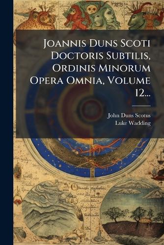 Joannis Duns Scoti Doctoris Subtilis, Ordinis Minorum Opera Omnia, Vol cover