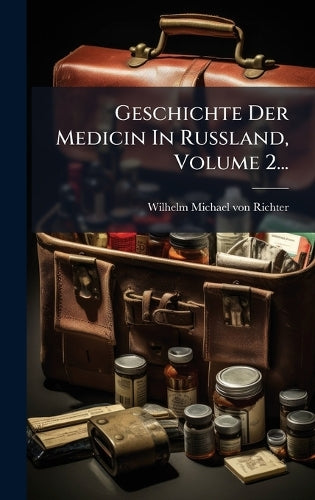 Geschichte Der Medicin In Russland, Volume 2... cover
