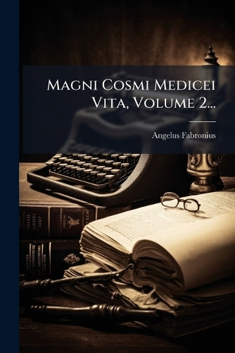 Magni Cosmi Medicei Vita, Volume 2... cover