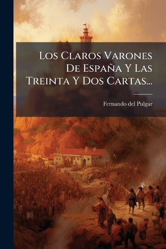Los Claros Varones De España Y Las Treinta Y Dos Cartas... cover
