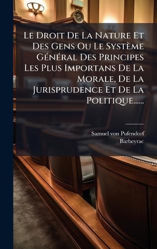 Le Droit De La Nature Et Des Gens Ou Le Système GÃ(c)nÃ(c)ral Des Prin cover