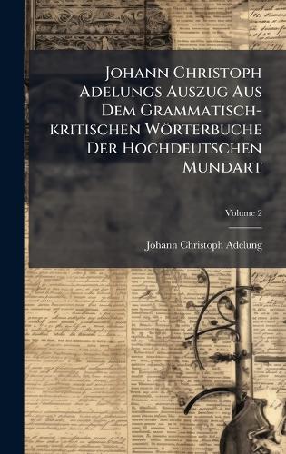 Johann Christoph Adelungs Auszug Aus Dem Grammatisch-kritischen Wörter cover