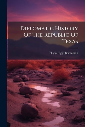 Diplomatic History Of The Republic Of Texas cover