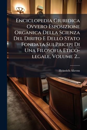 Enciclopedia Giuridica Ovvero Esposizione Organica Della Scienza Del D cover