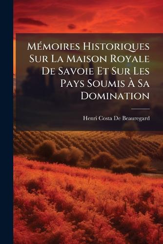 MÃ(c)moires Historiques Sur La Maison Royale De Savoie Et Sur Les Pays cover