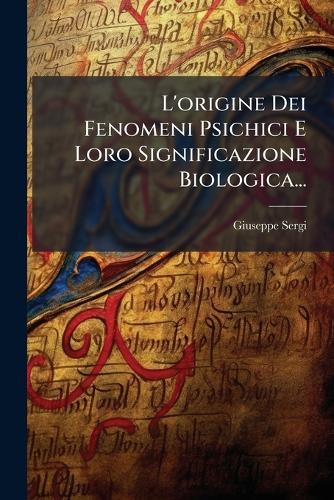 L'origine Dei Fenomeni Psichici E Loro Significazione Biologica... cover