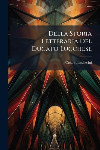 Della Storia Letteraria Del Ducato Lucchese cover
