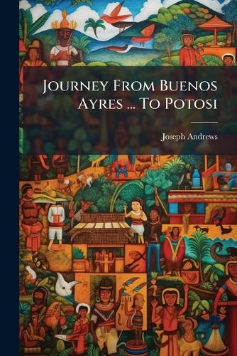 Journey From Buenos Ayres ... To Potosi cover