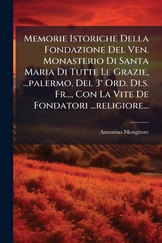 Memorie Istoriche Della Fondazione Del Ven. Monasterio Di Santa Maria cover