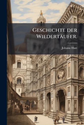 Geschichte der Wiedertäufer. cover