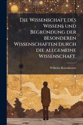 Die Wissenschaft des Wissens und BegrÃ1/4ndung der besonderen Wissensc cover