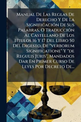 Manual De Las Reglas De Derecho Y De La SignificaciÃ3n De Sus Palabras cover