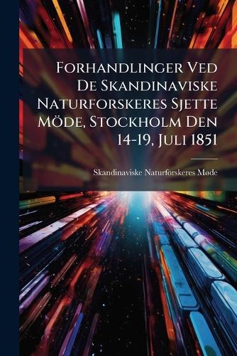 Forhandlinger Ved De Skandinaviske Naturforskeres Sjette Möde, Stockho cover