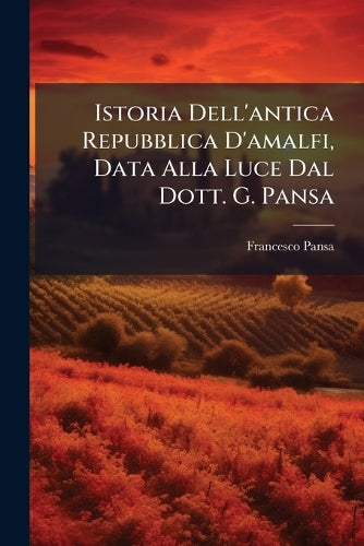 Istoria Dell'antica Repubblica D'amalfi, Data Alla Luce Dal Dott. G. P cover