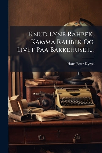 Knud Lyne Rahbek, Kamma Rahbek Og Livet Paa Bakkehuset... cover