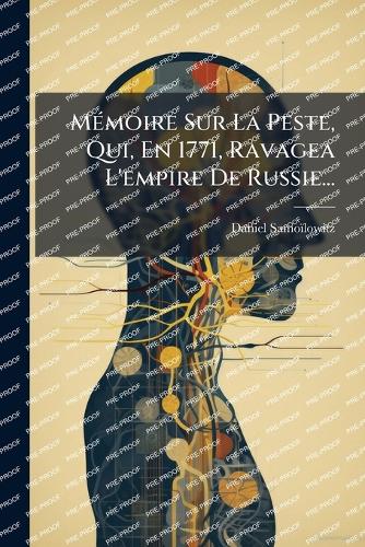 MÃ(c)moire Sur La Peste, Qui, En 1771, Ravagea L'empire De Russie... cover