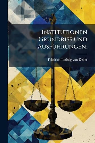 Institutionen Grundriss und AusfÃ1/4hrungen. cover
