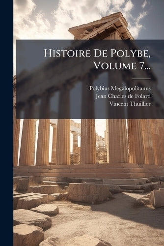 Histoire De Polybe, Volume 7... cover
