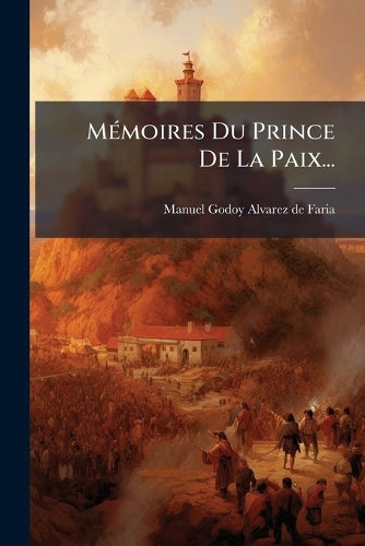 MÃ(c)moires Du Prince De La Paix... cover