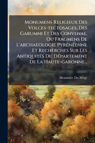 Monumens Religieux Des Volces-tectosages, Des Garumni Et Des Convenae, cover