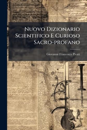Nuovo Dizionario Scientifico E Curioso Sacro-profano cover