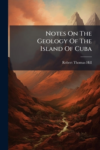Notes On The Geology Of The Island Of Cuba cover