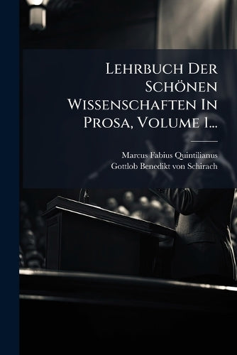 Lehrbuch Der Schönen Wissenschaften In Prosa, Volume 1... cover