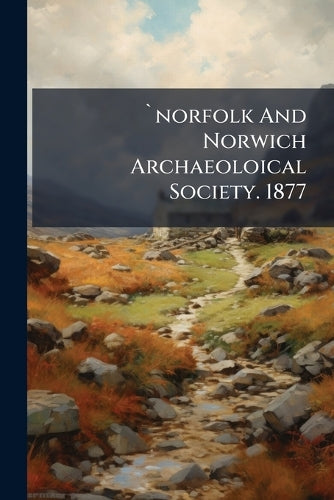 `norfolk And Norwich Archaeoloical Society. 1877 cover