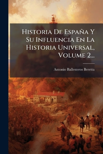 Historia De España Y Su Influencia En La Historia Universal, Volume 2. cover