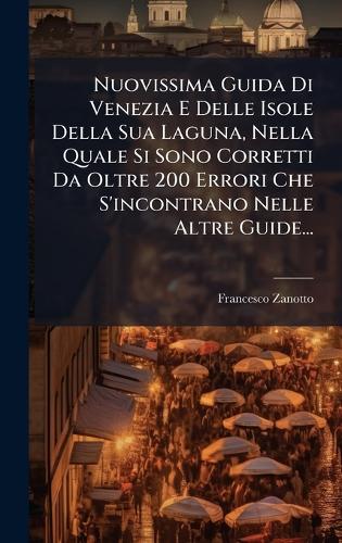 Nuovissima Guida Di Venezia E Delle Isole Della Sua Laguna, Nella Qual cover